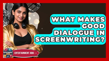 What Makes Good Dialogue In Screenwriting? - Entertainment Jobs