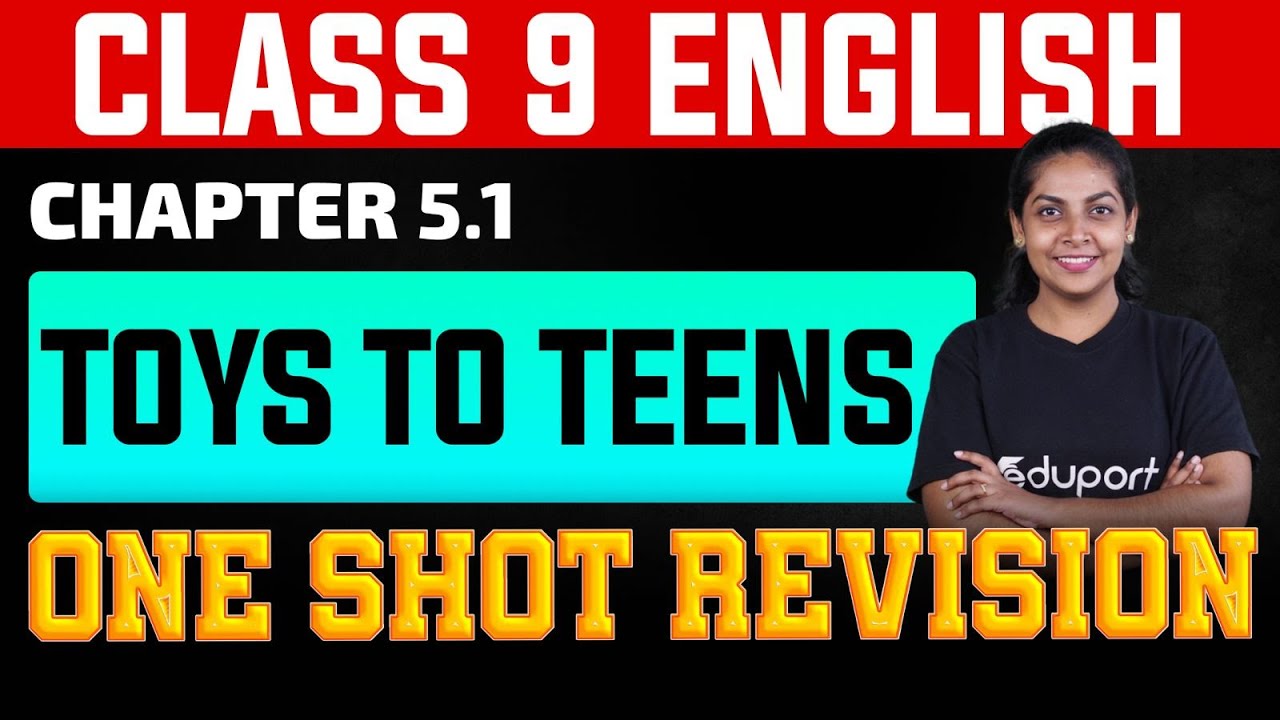 Class 9 English Chapter 5 1 Toys To Teens One Shot Revision YouTube class-9-english-chapter-5-1-toys-to-teens-one-shot-revision-youtube