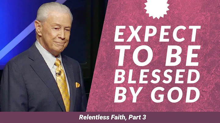 Expect To Be Blessed By God - Relentless Faith, Pa...