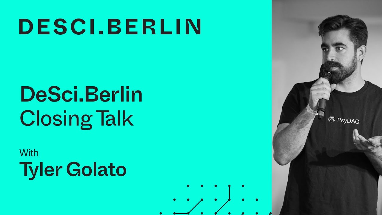 DeSci.Berlin Closing Talk with Tyler Golato