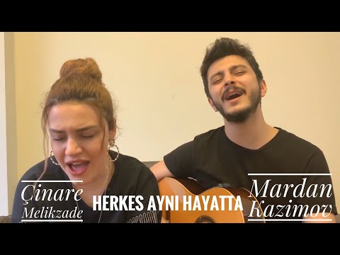 MARDAN ft Çinarə Məlikzadə — Herkes Aynı Hayatta | Cover