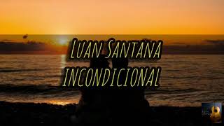 Luan Santana- incondicional (LETRA)