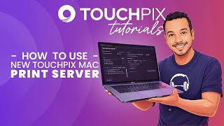 How to use the new Touchpix Mac Print Server 