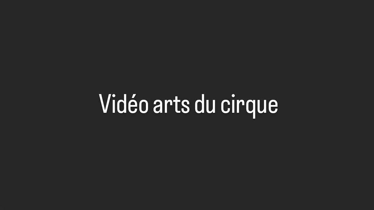 auditions2023 ESAC - Vidéo 1 - Arts du cirque