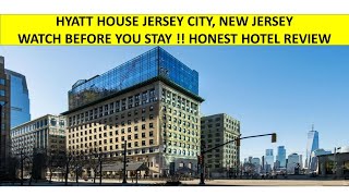 Hyatt House Jersey City, NJ. Honest Hotel Review. Watch before you stay !!!