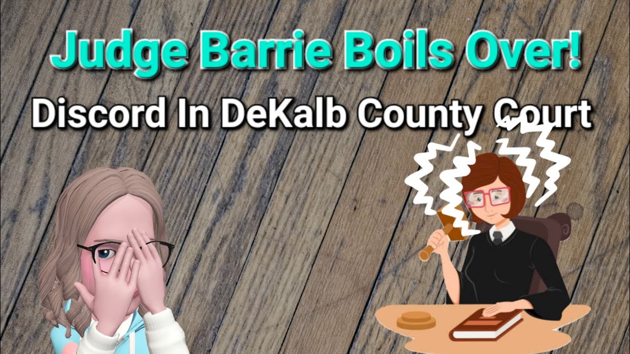 DeKalb County Combat - Lawyer Tests Judge's Patience and Feels Her ...