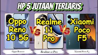 Oppo Reno 10 5G vs Realme 11 Pro vs Poco F5 | Hp 5 Jutaan Terbaik 2023