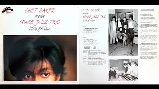 Download Chet Baker Meets Space Jazz Trio - Little Girl Blue Video MP3 Chet Baker Meets Space Jazz Trio - Little Girl Blue