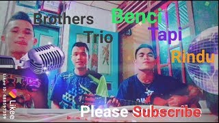 'BENCI TAPI RINDU' COVER BROTHERS TRIO VERSI LATIHAN.