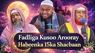Fadliga Kusoo Arooray Habeenka 15ka Shacbaan