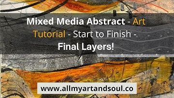 Mixed Media Abstract Art - Start to Finish - Final Layers!