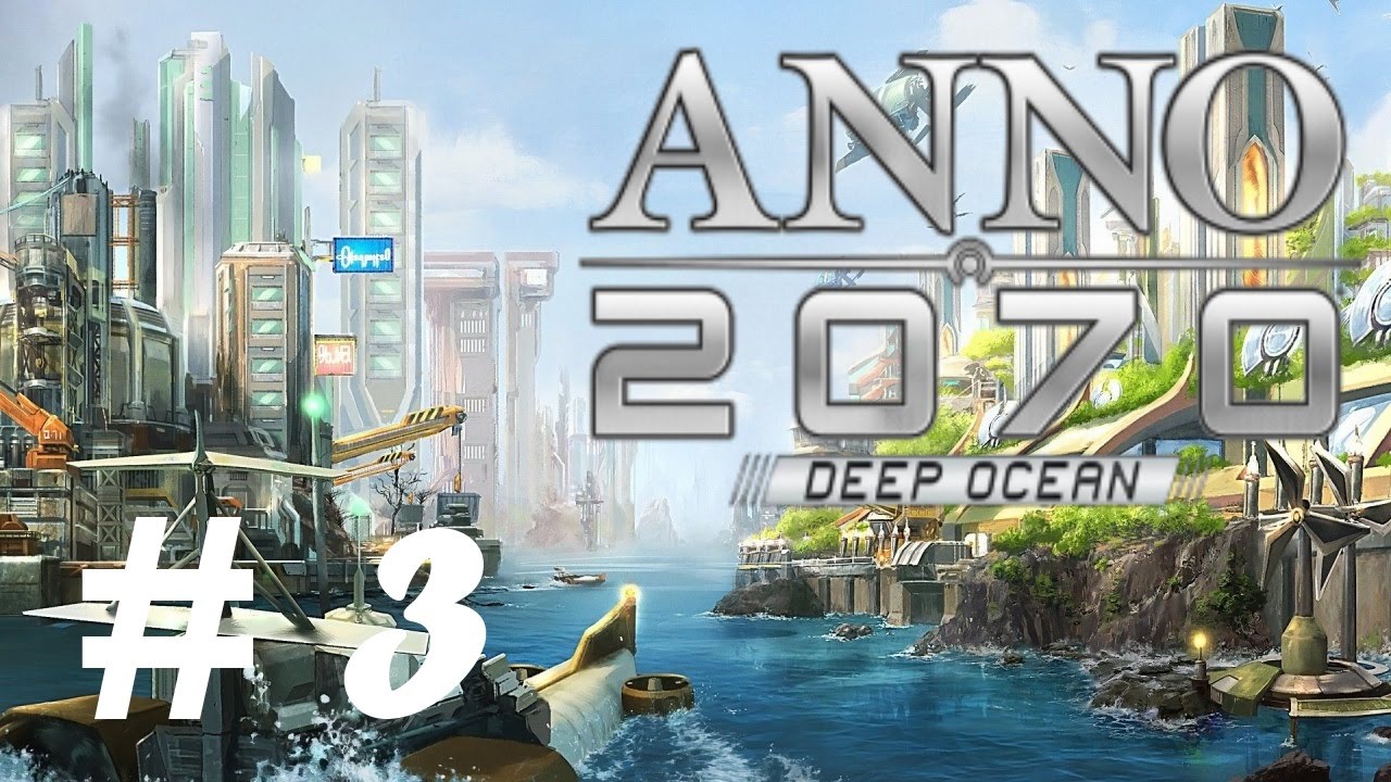 Anno 2070 Deep Ocean Let s Play Part 3 YouTube