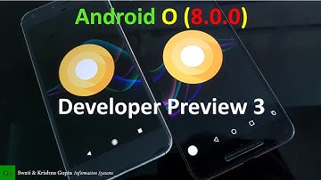 Android O Developer Preview 3 (8.0.0) New features, Changes, Bugs & Benchmark Comparison