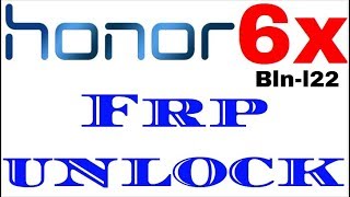 Honor 6X Bln-l22 FRP uNLOCK 1000%Done