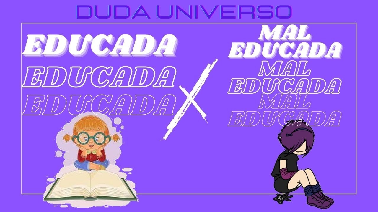Educada X Mal educada | Escola - YouTube