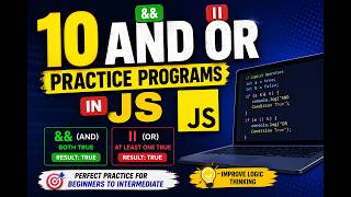 10 JavaScript AND (&&) & OR (||) Practice Programs | Logical Operators Tutorial