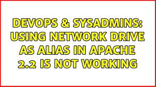 Famous DevOps & SysAdmins: Using network drive as alias in Apache 2.2 is not working Profile