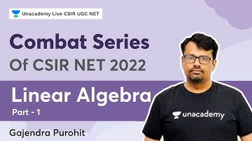 Combat Series | Linear Algebra | Part - I | Gajendra Purohit | Unacademy CSIR UGC NET