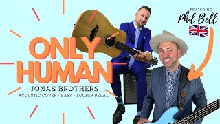 Video thumbnail of "Only Human 🔹 Jonas Brothers 🔸 (Acoustic Cover + Bass + Looper Pedal)"