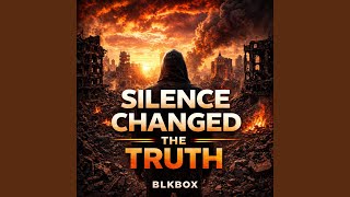 Silence changed the TRUTH