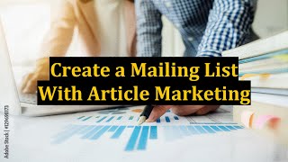 Create a Mailing List With Article Marketing