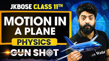 JKBOSE Class 11th Physics | Motion in a Plane | ONE-SHOT | Gun Shot Series | JKBOSE Wallah