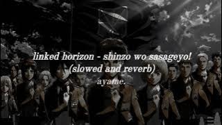 linked horizon - shinzo wo sasageyo! (slowed and reverb)