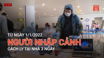 TỪ NGÀY 1/1/2022, NGƯỜI NHẬP CẢNH CÁCH LY TẠI NHÀ 3 NGÀY  | VTC9