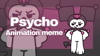 Psycho // Kuromi animation meme