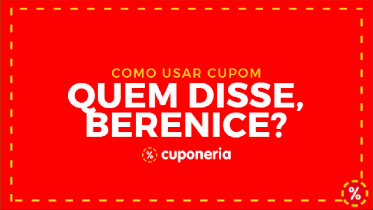 Como usar o cupom quem disse, berenice? - Cuponeria 