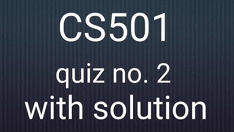 CS501 quiz 2 solved