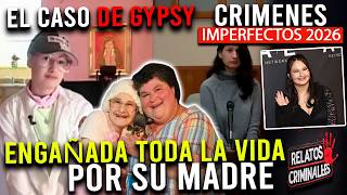 DECEIVED BY HER MOTHER HER ENTIRE LIFE - THE CASE OF GYPSY ROSE IMPERFECT CRIMES 2026