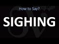 How to Pronounce Sighing? (CORRECTLY)