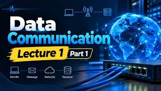Data Communication Lecture 1 Part 1