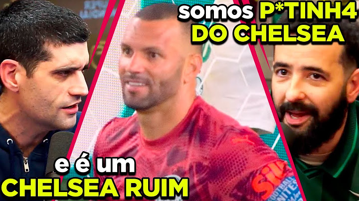 CHELSEA PAI do PALMEIRAS kkkkkkkkkkkkkkkkkkkkkkkkkk