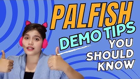 PALFISH DEMO TIPS AND STEPS part 1 | Helpful tips for you