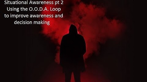 Situational Awareness | The O.O.D.A. Loop Explained