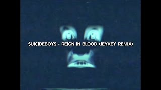 $UICIDEBOY$ - REIGN IN BLOOD (JeyKey Remix)