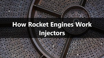 How Rocket Engines Work - Part 6 - Injectors