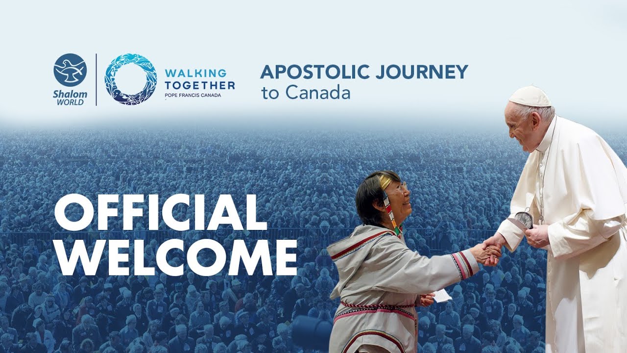 Walking Together - The Apostolic Journey to Canada | Official Welcome ...