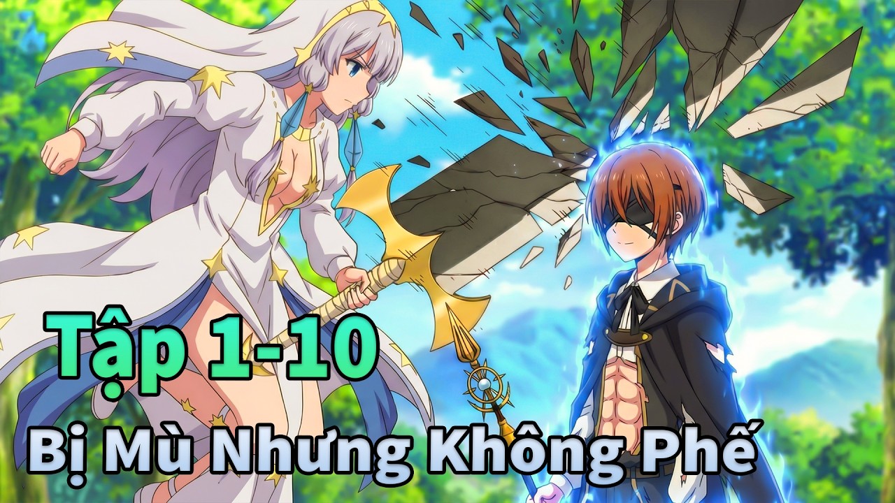 ANIME THÁNG 3 | Cuộc Đời Pháp Sư Mù Nhưng Không Phế Tập 1-10 | Mèo Gầy TV