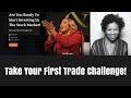 Last Day to Sign Up for the “Take Your First Trade&quot; Challenge!