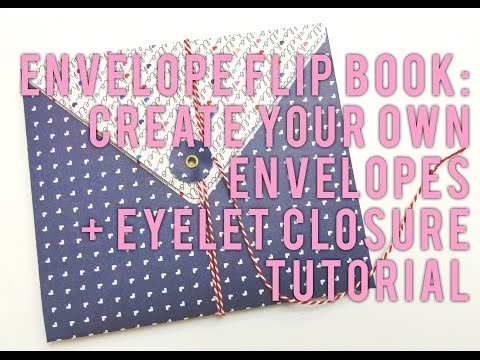 Envelope Flip Book: Create Your Own Envelopes + Eyelet Closure Tutorial