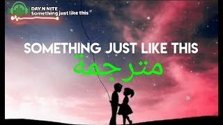 Something just like this مترجمة عربي