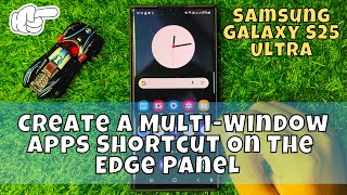 How to Create A Multi-Window Apps Shortcut On The Edge Panel Samsung Galaxy S25 Ultra screenshot 3