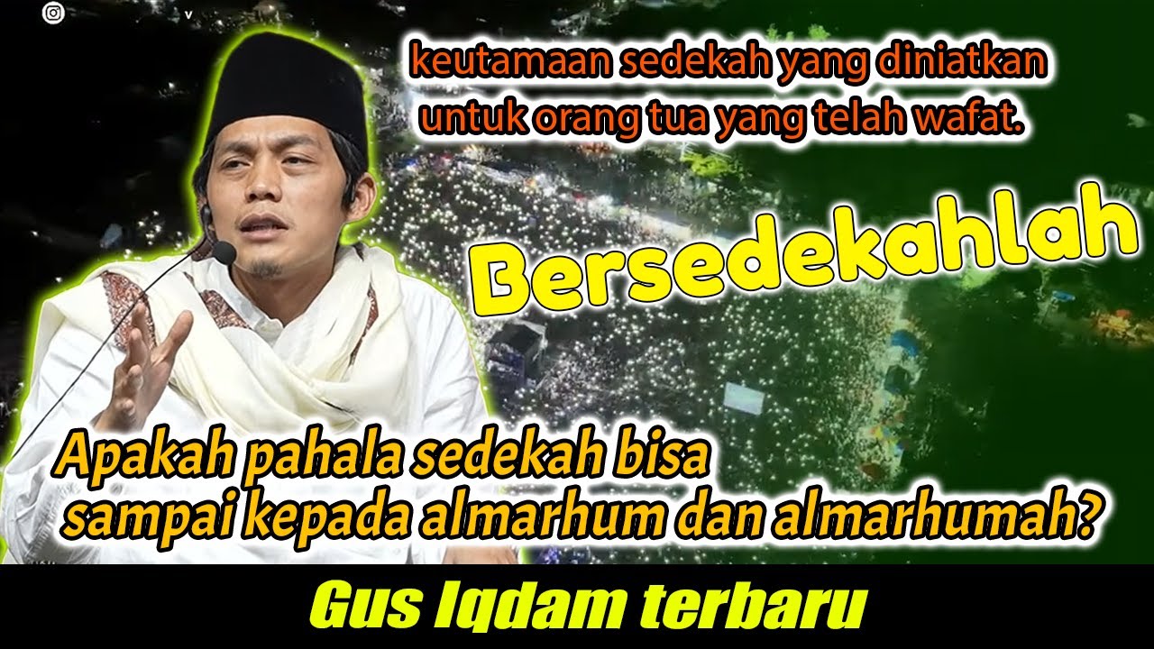 MasyaAllah! Inilah Keutamaan Sedekah untuk Orang Tua yang Telah Wafat | Gus Iqdam terbaru 2026