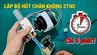 Hướng Dẫn Lắp Bộ Hút Chân Không STNC ZK06 ZK08 ZK10 - Lắp nhanh trong 5 phút
