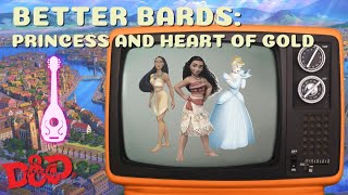 D&D BETTER BARDS - Disney Princess and Heart of Gold