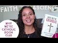 Faith &amp; Science | Why We&#39;re Catholic Book Club | Part 1