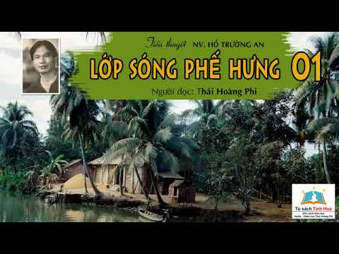 Video LỚP SÓNG PHẾ HƯNG. Tập 01. Tác giả: Hồ Trường An. - youtube